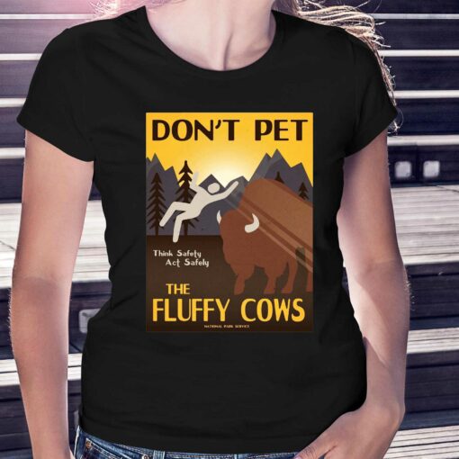 Don’t Pet The Fluffy Cows T-shirt