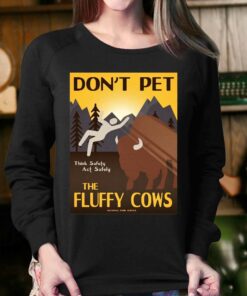 Don't Pet The Fluffy Cows T-shirt 3 Dont Pet The Fluffy Cows T shirt 4