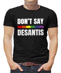 Don’t Say Desantis Anti Desantis Florida Say Gay Lgbtq Pride T-shirt Don’t Say Desantis Anti Desantis Florida Say Gay Lgbtq Pride T-shirt