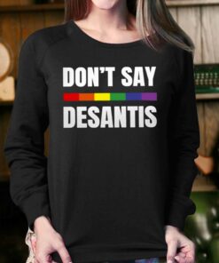 Don't Say Desantis Anti Desantis Florida Say Gay Lgbtq Pride T-shirt 3 Dont Say Desantis Anti Desantis Florida Say Gay Lgbtq Pride T shirt 4