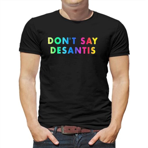 Dont Say Desantis Pride Month Shirt