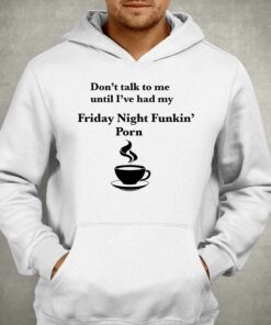 Don't Talk To Me Until I've Had My Friday Night Funkin' Porn Shirt 2 Dont Talk To Me Until Ive Had My Friday Night Funkin Porn Shirt 3