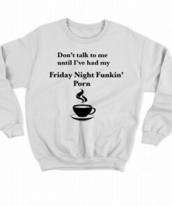 Don't Talk To Me Until I've Had My Friday Night Funkin' Porn Shirt 3 Dont Talk To Me Until Ive Had My Friday Night Funkin Porn Shirt 4