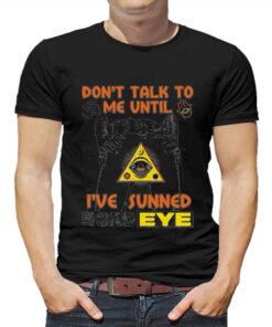 Don’t Talk To Me Until I’ve Sunned My Third Eye T-shirt Don’t Talk To Me Until I’ve Sunned My Third Eye T-shirt