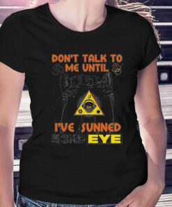 Don’t Talk To Me Until I’ve Sunned My Third Eye T-shirt Don’t Talk To Me Until I’ve Sunned My Third Eye T-shirt