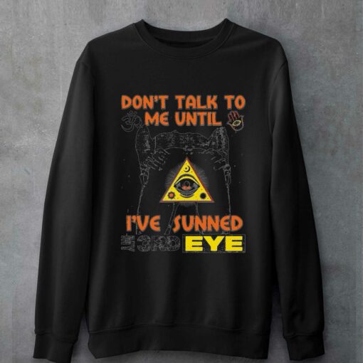 Don’t Talk To Me Until I’ve Sunned My Third Eye T-shirt