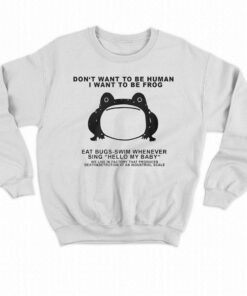 Dont Want To Be Human I Want To Be Frog T shirt 4