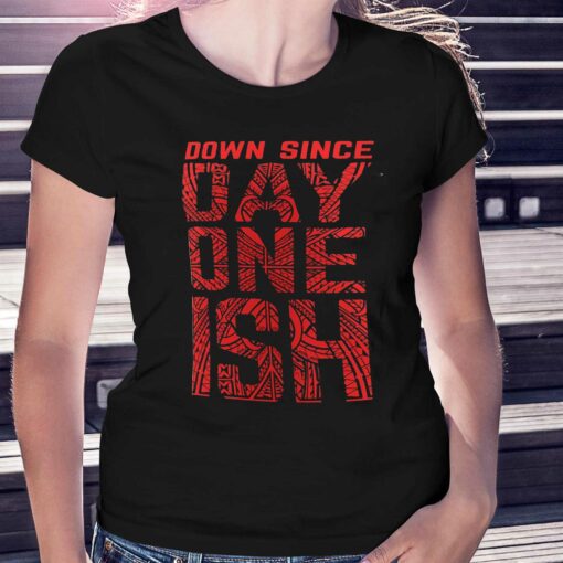 Down Since Day One Ish T-shirt