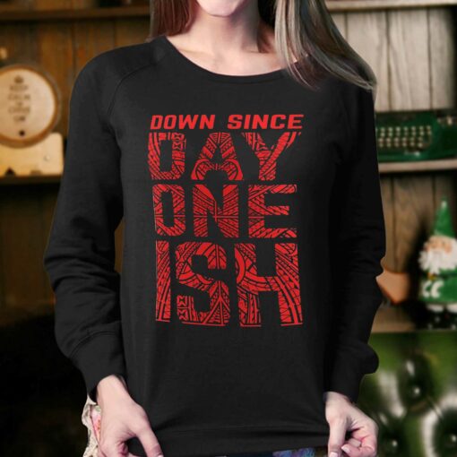 Down Since Day One Ish T-shirt