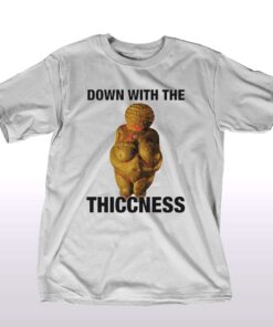 Down With The Thiccness T-shirt Down With The Thiccness T-shirt