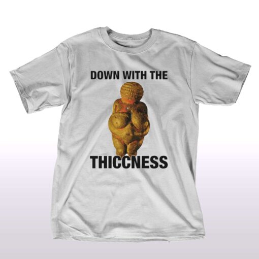 Down With The Thiccness T-shirt