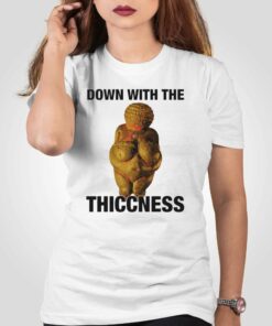 Down With The Thiccness T-shirt
