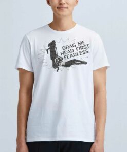 Drag Me Head First Fearless T-shirt Drag Me Head First Fearless T-shirt