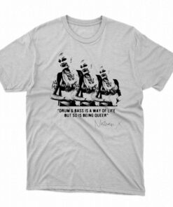 Drum Bass Is A Way Of Life But So Is Being Queer T-shirt Drum Bass Is A Way Of Life But So Is Being Queer T-shirt