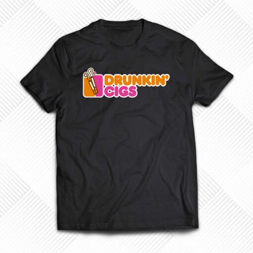 Drunkin’ Cigs T-shirt – Good Shirts Collab