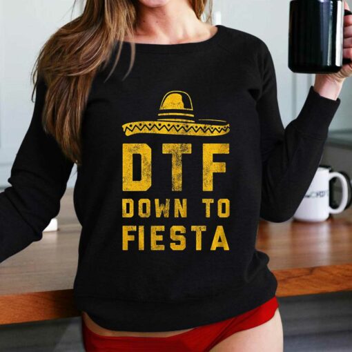 Dtf Down To Fiesta T-shirt Funny Sarcastic Cinco De Mayo