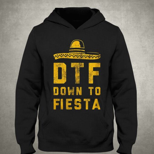 Dtf Down To Fiesta T-shirt Funny Sarcastic Cinco De Mayo