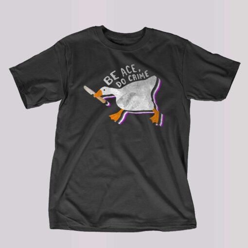 Duck Be Ace Do Crime T-shirt