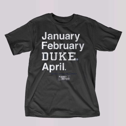 Duke Basketball January February Duke April T-shirt