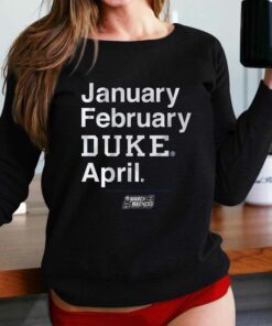 Duke Basketball January February Duke April T-shirt Duke Basketball January February Duke April T-shirt
