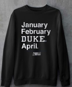 Duke Basketball January February Duke April T shirt 4