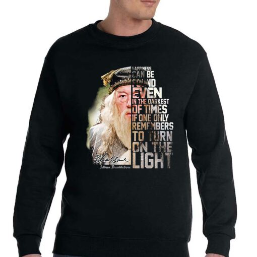 Dumbledore Happiness Can Be Found Even In The Darkest Of Times T Shirt