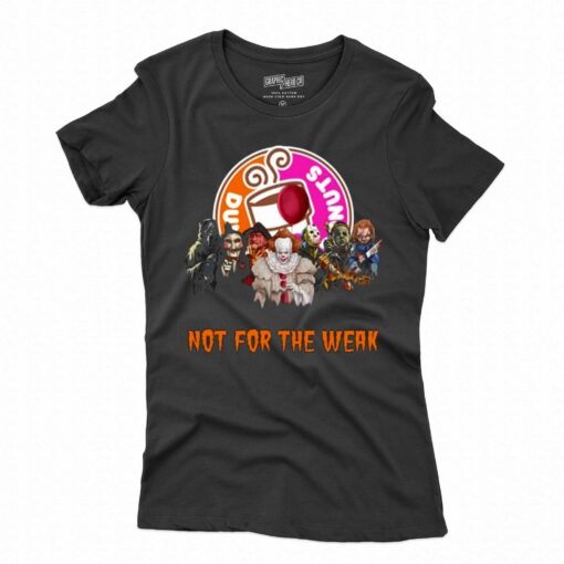 Dunkin Donuts Not For The Weak Unisex T-shirt