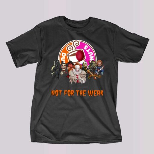 Dunkin Donuts Not For The Weak Unisex T-shirt