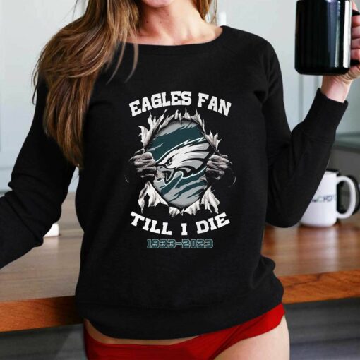 Eagles Fan Till I Die 1993 2023 Shirt Hoodie Sweater