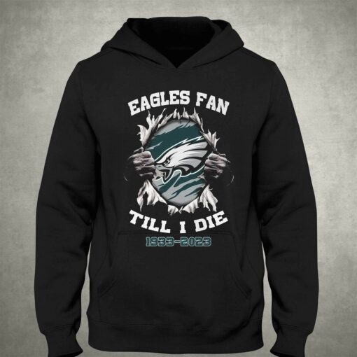 Eagles Fan Till I Die 1993 2023 Shirt Hoodie Sweater