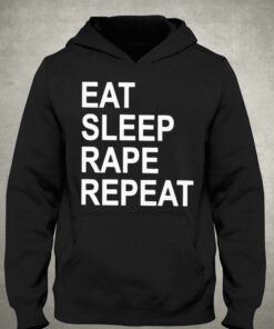 Eat Sleep Rape Repeat T shirt 3