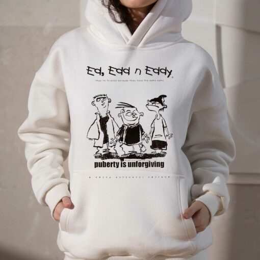 Ed Edd N’ Eddy Puberty Is Unforgiving Shirt