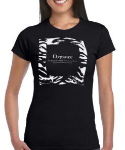 Elegance The Quality Of Being Graceful And Stylish In Appearance Manner Or Style T-shirt Elegance The Quality Of Being Graceful And Stylish In Appearance Manner Or Style T-shirt