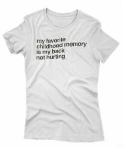 Elon Mush my Favorite Childhood Memory Is My Back Not Hurting T-shirt 1 Elon Mush my Favorite Childhood Memory Is My Back Not Hurting T shirt 2