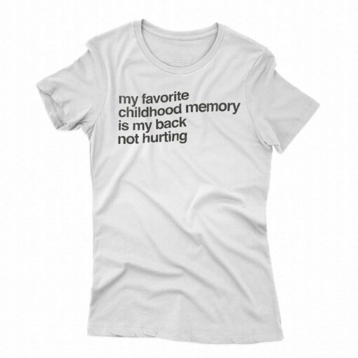 Elon Mush my Favorite Childhood Memory Is My Back Not Hurting T-shirt