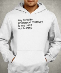 Elon Mush my Favorite Childhood Memory Is My Back Not Hurting T-shirt 2 Elon Mush my Favorite Childhood Memory Is My Back Not Hurting T shirt 3