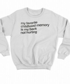 Elon Mush my Favorite Childhood Memory Is My Back Not Hurting T-shirt 3 Elon Mush my Favorite Childhood Memory Is My Back Not Hurting T shirt 4