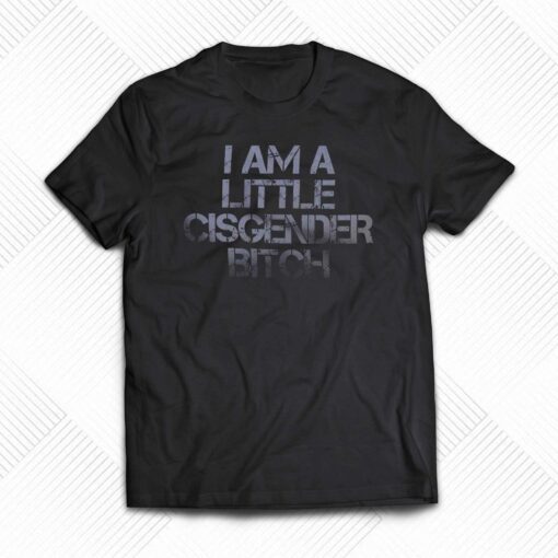 Elon Musk I Am A Little Cisgender Bitch Shirt