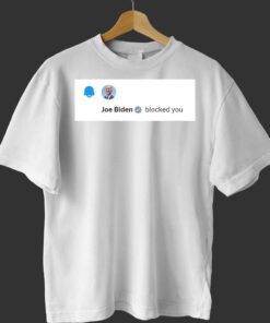 Elon Musk Joe Biden Blocked You T shirt 1