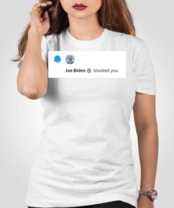 Elon Musk Joe Biden Blocked You T-shirt 1 Elon Musk Joe Biden Blocked You T shirt 2