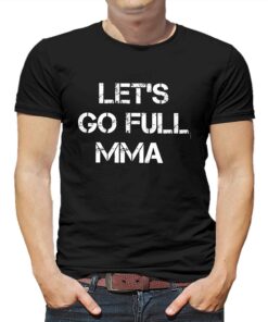 Elon Musk Let’s Go Full Mma T-shirt Elon Musk Let’s Go Full Mma T-shirt