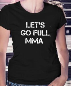 Elon Musk Let’s Go Full Mma T-shirt Elon Musk Let’s Go Full Mma T-shirt