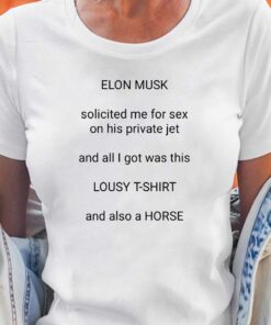 Elon Musk Solicited Me For Sex On His Private Jet T-shirt