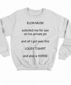 Elon Musk Solicited Me For Sex On His Private Jet T-shirt 3 Elon Musk Solicited Me For Sex On His Private Jet T shirt 4