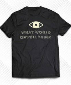 Elon Musk What Would Orwell Think Shirt Elon Musk What Would Orwell Think Shirt