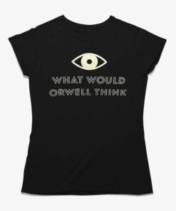 Elon Musk What Would Orwell Think Shirt Elon Musk What Would Orwell Think Shirt