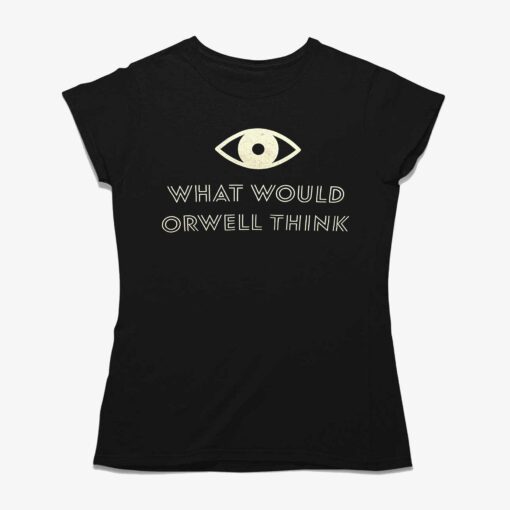 Elon Musk What Would Orwell Think Shirt