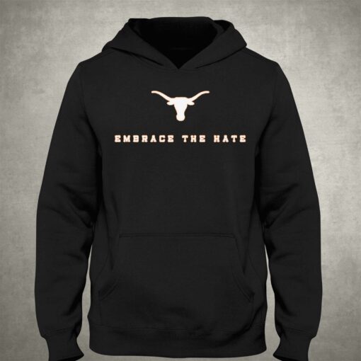 Embrace The Hate Texas T-shirt Texas Longhorns