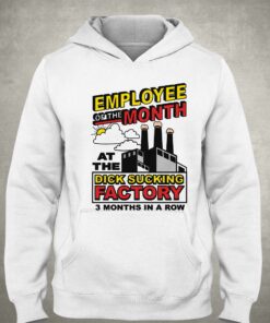 Employee Of The Month At The Dick Sucking Factory Shirt 2 Employee Of The Month At The Dick Sucking Factory Shirt 3