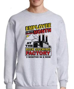Employee Of The Month At The Dick Sucking Factory Shirt 3 Employee Of The Month At The Dick Sucking Factory Shirt 4